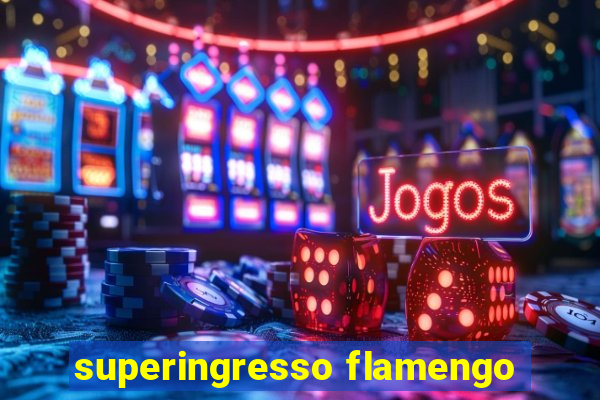 superingresso flamengo